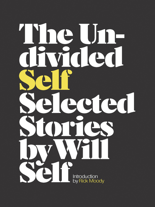 Title details for The Undivided Self by Will Self - Available